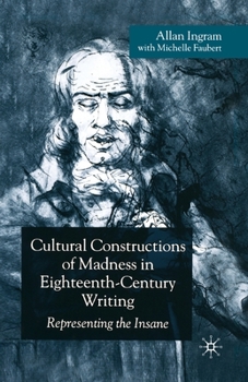 Paperback Cultural Constructions of Madness in Eighteenth-Century Writing: Representing the Insane Book