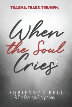 Paperback When the Soul Cries: Trauma. Tears. Triumph. Book