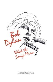 Paperback Bob Dylan: What the Songs Mean Book