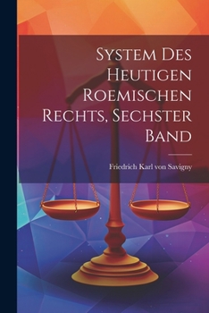 Paperback System des Heutigen Roemischen Rechts, sechster Band [German] Book