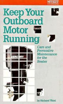 Paperback Keep Your Outboard Motor Running: Care and Preventive Maintenance for the Boater Book