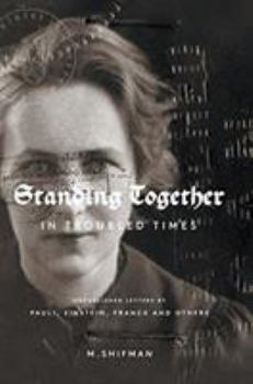 Hardcover Standing Together in Troubled Times: Unpublished Letters of Pauli, Einstein, Franck and Others Book