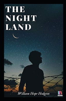 The Night Land Annotated