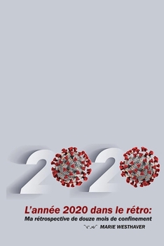 Paperback L'année 2020 dans le rétro: Ma rétrospective de douze mois de confinement [French] Book