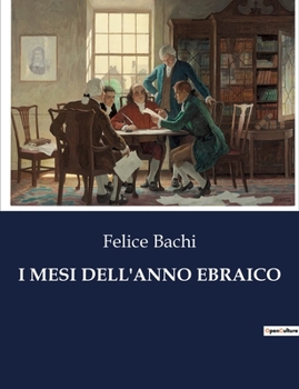 Paperback I Mesi Dell'anno Ebraico: Un'analisi storica e archeologica dei mesi ebraici [Italian] Book