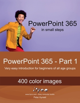 PowerPoint 365 - Part 1: Very easy introduction for beginners of all age groups (PowerPoint 365 - Introduction)