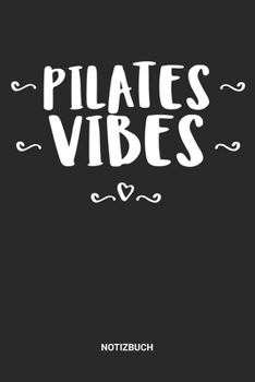 Notizbuch: A5 Notizheft mit punktierten Linien f�r K�rpertraining Freunde. Ideales Pilates-Methode Journal oder Notizbuch. Perfektes Tagebuch oder Taschenbuch als Geschenk f�r Pilatestrainer, Fitness,