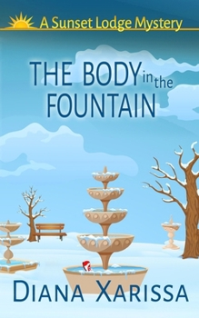 The Body in the Fountain (A Sunset Lodge Mystery)