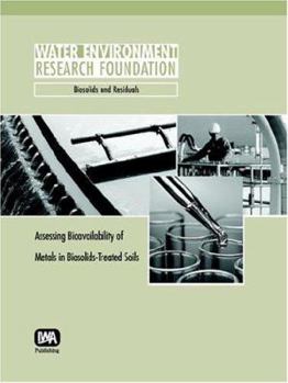 Paperback Assessing Bioavailability of Metals in Biosolids-Treated Soils: Biosolids and Residuals Book