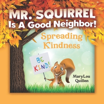 Paperback Mr. Squirrel Is A Good Neighbor!: Spreading Kindness (For Children Ages 3-6) Book