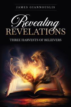 Paperback Revealing Revelations: Three Harvests of Believers Book