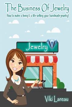 Paperback The Business Of Jewelry: How to Make a Living and a Life Selling Your Handmade Jewelry Book