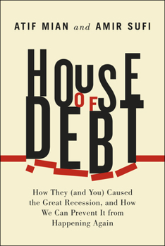 Hardcover House of Debt: How They (and You) Caused the Great Recession, and How We Can Prevent It from Happening Again Book