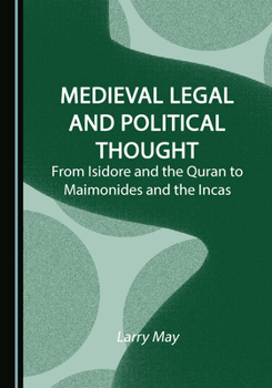 Hardcover Medieval Legal and Political Thought: From Isidore and the Quran to Maimonides and the Incas Book