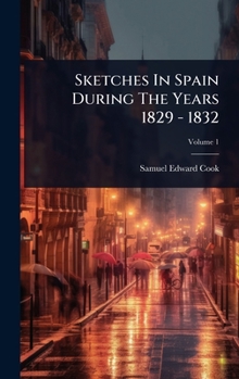 Hardcover Sketches In Spain During The Years 1829 - 1832 Book