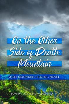Paperback On the Other Side of Death Mountain: A Jay Mountain Healing Novel Book