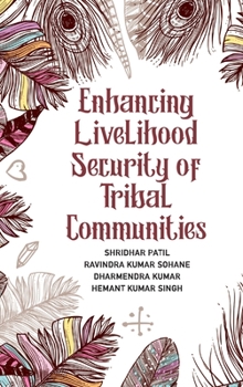 Hardcover Enhancing Livelihood Security Of Tribal Communities Book