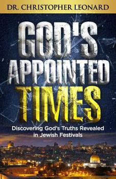 Paperback God's Appointed Times: Discovering God's Truths Revealed in Jewish Festivals Book