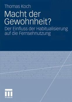 Paperback Macht Der Gewohnheit?: Der Einfluss Der Habitualisierung Auf Die Fernsehnutzung [German] Book