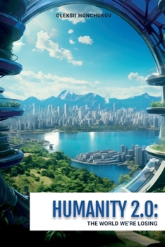 Paperback Humanity 2.0: The World We're Losing Book