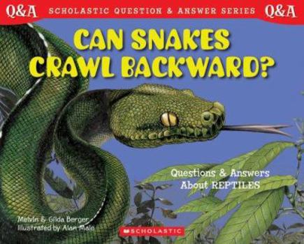 Paperback Can Snakes Crawl Backward?: Questions and Answers about Reptiles Book