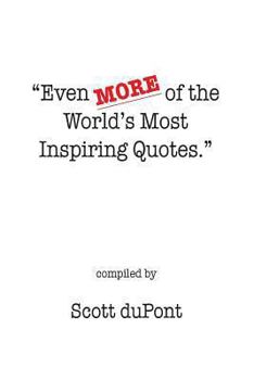 Paperback Even MORE of the World's Most Inspiring Quotes. Book