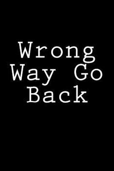 Paperback Wrong Way Go Back: Notebook Book