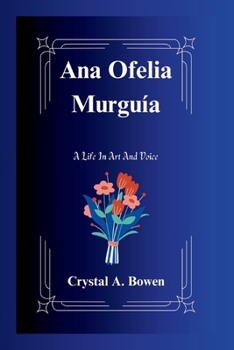 Paperback Ana Ofelia Murguía: A Life In Art And Voice [Large Print] Book