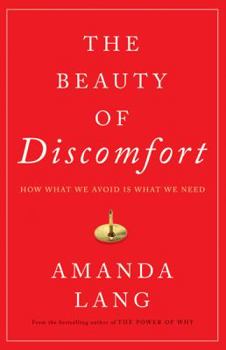 Hardcover The Beauty of Discomfort: How What We Avoid Is What We Need Book