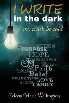 Paperback I WRITE in the dark: my truth be told Book