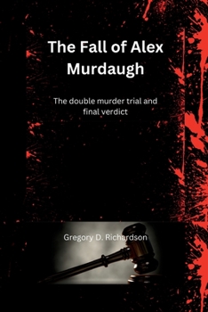 Paperback The Fall of Alex Murdaugh: The double murder trial and final verdict Book