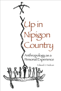 Paperback Up in Nipigon Country: Anthropology as a Personal Experience Book