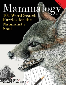 Paperback Mammalogy: 101 Word Search Puzzle's for the Naturalist's Soul [Large Print] Book