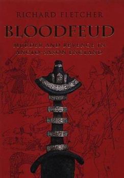 Hardcover Bloodfeud: Murder and Revenge in Anglo-Saxon England Book