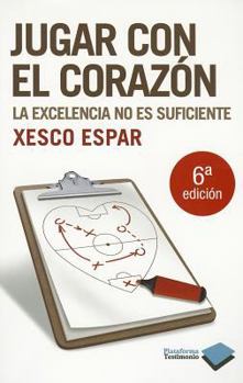 Paperback Jugar con el corazón: La excelencia no es suficiente (Plataforma testimonio) (Spanish Edition) [Spanish] Book