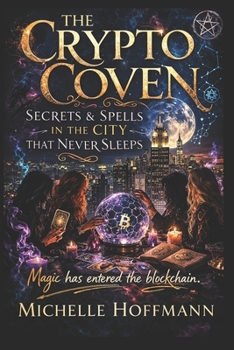 Paperback The Crypto Coven: Secrets & Spells in the City That Never Sleeps Book