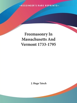Paperback Freemasonry In Massachusetts And Vermont 1733-1795 Book