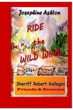 Paperback RIDE the WILD WIND: Sheriff Robert Gallegos - Friends and Enemies Book