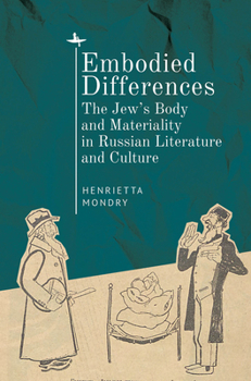 Hardcover Embodied Differences: The Jew's Body and Materiality in Russian Literature and Culture Book