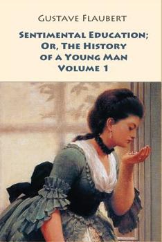 Paperback Sentimental Education; Or, The History of a Young Man. Volume 1 Book