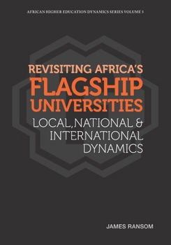 Paperback Revisiting Africa's Flagship Universities Local, National and International Dynamics Book