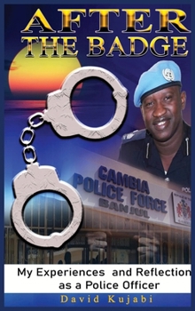After the Badge: My Experiences and Reflections as a Police Officer