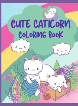 Cute Caticorn Coloring Book: A Very Funny Coloring Book For Young Children Featuring Cute & Magical Caticorns, 50 Caticorn to Color, Cute Cat and ... Coloring Book for Toddlers and Pre-schoolers