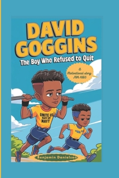 DAVID GOGGINS: The Boy Who Refused To Quit - A motivational story for kids