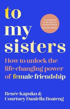 Paperback To My Sisters: How to Unlock the Life-Changing Power of Female Friendship Book