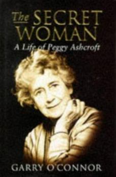 Hardcover The Secret Woman: A Life of Peggy Ashcroft Book