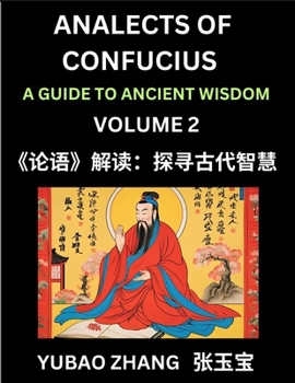 Analects of Confucius (Part 2)- A Guide to Ancient Wisdom, Learn Chinese Language and Culture with Quotes and Sayings from Lunyu, Confucianism Lessons ... Confucius and His Disciples (Chinese Edition)