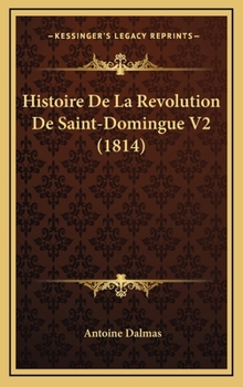 Hardcover Histoire De La Revolution De Saint-Domingue V2 (1814) [French] Book