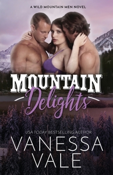 Mountain Delights - Book #2 of the Wild Mountain Men