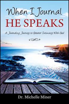 Paperback When I Journal He Speaks: A Journaling Journey to Greater Intimacy with God Book